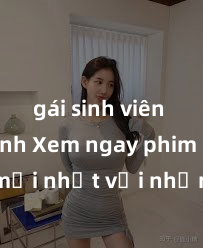 gái sinh viên làm tình Xem ngay phim sex mới nhất với những cảnh nóng hổi không thể bỏ lỡ! Cơ hội tận hưởng những khoảnh khắc đầy kích thích ngay hôm nay!