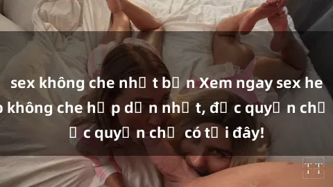 sex không che nhật bản Xem ngay sex hentai vietsub không che hấp dẫn nhất, độc quyền chỉ có tại đây!