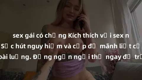 sex gái có chồng Kích thích với sex ngoài đường phố: Sức hút nguy hiểm và cấp độ mãnh liệt của sự ngoài luồng. Đừng ngần ngại thử ngay để trải nghiệm cảm giác mới mẻ!