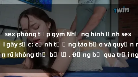 sex phòng tập gym Những hình ảnh sex gái Việt ngoài trời gây sốc: cảnh tượng táo bạo và quyến rũ không thể bỏ lỡ. Đừng bỏ qua trải nghiệm độc đáo này!