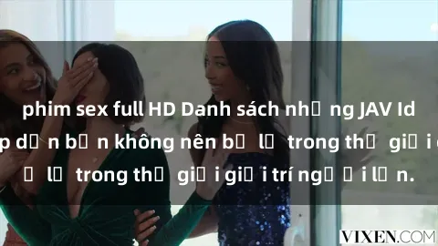 phim sex full HD Danh sách những JAV Idol nổi tiếng và hấp dẫn bạn không nên bỏ lỡ trong thế giới giải trí người lớn.