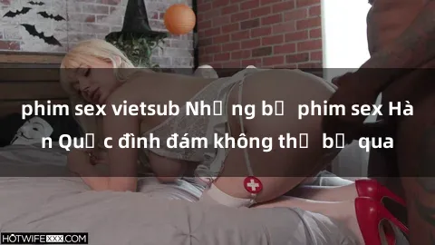 phim sex vietsub Những bộ phim sex Hàn Quốc đình đám không thể bỏ qua