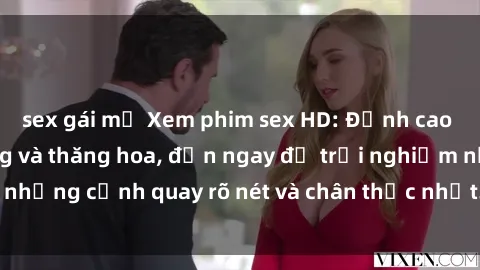 sex gái mỹ Xem phim sex HD: Đỉnh cao của sự sung sướng và thăng hoa, đến ngay để trải nghiệm những cảnh quay rõ nét và chân thực nhất. Hãy cùng khám phá!
