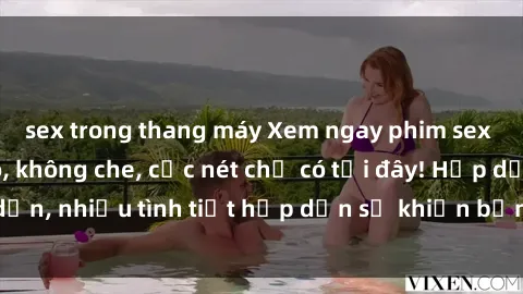 sex trong thang máy Xem ngay phim sex full HD đỉnh cao, không che, cực nét chỉ có tại đây! Hấp dẫn, nhiều tình tiết hấp dẫn sẽ khiến bạn thỏa mãn đắm say.