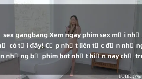 sex gangbang Xem ngay phim sex mới nhất, hấp dẫn nhất chỉ có tại đây! Cập nhật liên tục đến những bộ phim hot nhất hiện nay chỉ trong vài cú click!