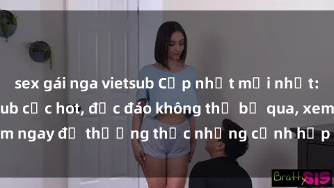 sex gái nga vietsub Cập nhật mới nhất: Top phim JAV Vietsub cực hot, độc đáo không thể bỏ qua, xem ngay để thưởng thức những cảnh hấp dẫn và đầy kích thích!
