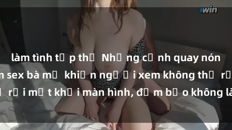 làm tình tập thể Những cảnh quay nóng bỏng trong phim sex bà mẹ khiến người xem không thể rời mắt khỏi màn hình, đảm bảo không làm bạn thất vọng!