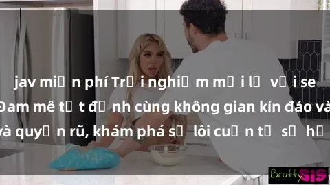 jav miễn phí Trải nghiệm mới lạ với sex phòng thay đồ: Đam mê tột đỉnh cùng không gian kín đáo và quyến rũ, khám phá sự lôi cuốn từ sự hấp dẫn của nơi này.