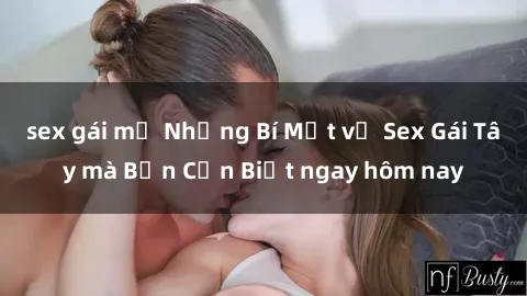 sex gái mỹ Những Bí Mật về Sex Gái Tây mà Bạn Cần Biết ngay hôm nay