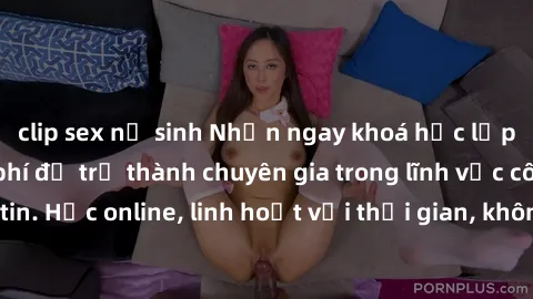 clip sex nữ sinh Nhận ngay khoá học lập trình Java miễn phí để trở thành chuyên gia trong lĩnh vực công nghệ thông tin. Học online, linh hoạt với thời gian, không giới hạn địa điểm. Đăng ký ngay!