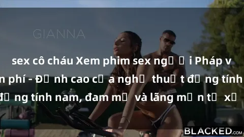sex cô cháu Xem phim sex người Pháp vietsub online miễn phí - Đỉnh cao của nghệ thuật đồng tính nam, đam mỹ và lãng mạn từ xứ sở hoa hồng!
