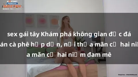 sex gái tây Khám phá không gian độc đáo tại sex quán cà phê hấp dẫn, nơi thỏa mãn cả hai niềm đam mê