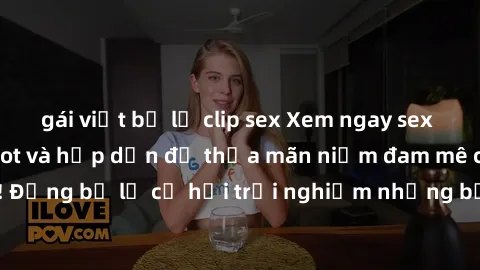 gái việt bị lộ clip sex Xem ngay sex anime vietsub cực hot và hấp dẫn để thỏa mãn niềm đam mê của bạn! Đừng bỏ lỡ cơ hội trải nghiệm những bộ anime đỉnh cao chỉ có tại đây!