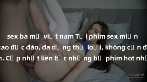 sex bà mẹ việt nam Tải phim sex miễn phí chất lượng cao độc đáo, đa dạng thể loại, không cần đăng ký tài khoản. Cập nhật liên tục những bộ phim hot nhất trên thị trường. Sự lựa chọn hàng đầu cho người