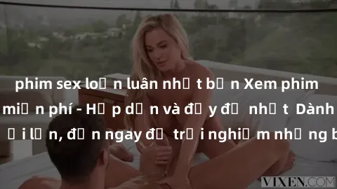 phim sex loạn luân nhật bản Xem phim jav full HD online miễn phí - Hấp dẫn và đầy đủ nhất  Dành cho người lớn, đến ngay để trải nghiệm những bộ phim hấp dẫn và hấp dẫn.