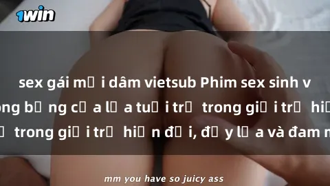 sex gái mại dâm vietsub Phim sex sinh viên: Câu chuyện nóng bỏng của lứa tuổi trẻ trong giới trẻ hiện đại, đầy lửa và đam mê