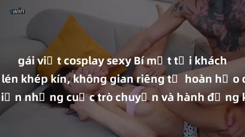 gái việt cosplay sexy Bí mật tại khách sạn: Phòng quay lén khép kín, không gian riêng tư hoàn hảo để thực hiện những cuộc trò chuyện và hành động không bị người khác phát hiện.