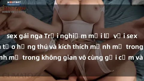 sex gái nga Trải nghiệm mới lạ với sex phòng tắm - Cách tạo hứng thú và kích thích mạnh mẽ trong không gian vô cùng gợi cảm và lãng mạn