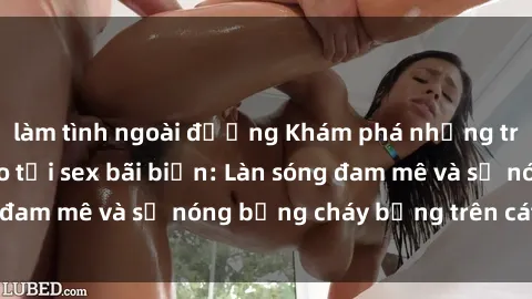 làm tình ngoài đường Khám phá những trải nghiệm độc đáo tại sex bãi biển: Làn sóng đam mê và sự nóng bỏng cháy bỏng trên cát trắng