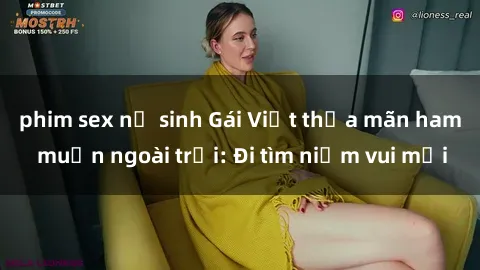 phim sex nữ sinh Gái Việt thỏa mãn ham muốn ngoài trời: Đi tìm niềm vui mới