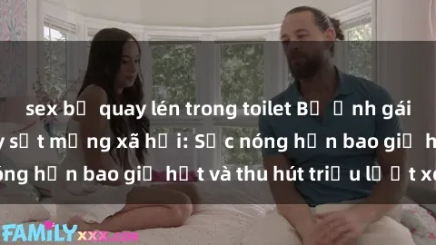 sex bị quay lén trong toilet Bộ ảnh gái Việt Nam nude gây sốt mạng xã hội: Sắc nóng hơn bao giờ hết và thu hút triệu lượt xem