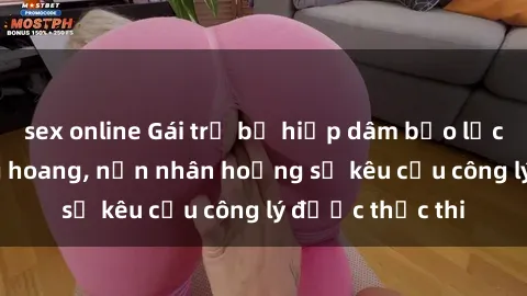 sex online Gái trẻ bị hiếp dâm bạo lực trong khu rừng hoang, nạn nhân hoảng sợ kêu cầu công lý được thực thi